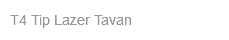 T4 Tip Lazer Tavan 